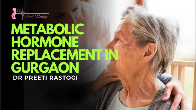 Metabolic Hormone Replacement in Gurgaon