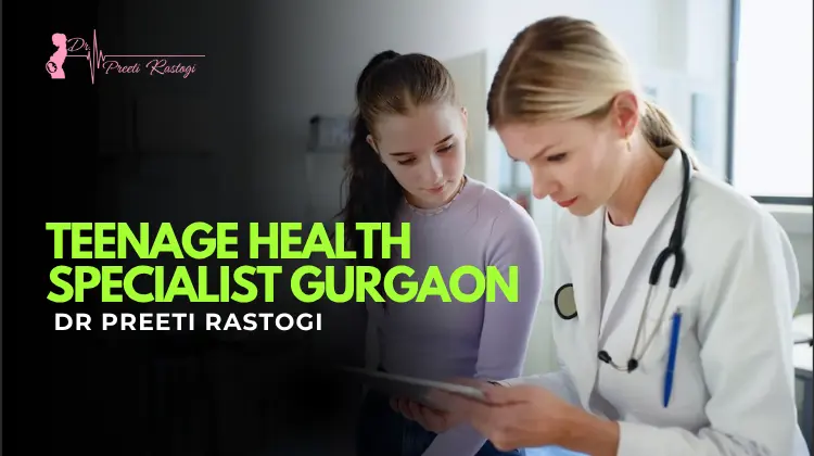 Teenage health specialist Gurgaon