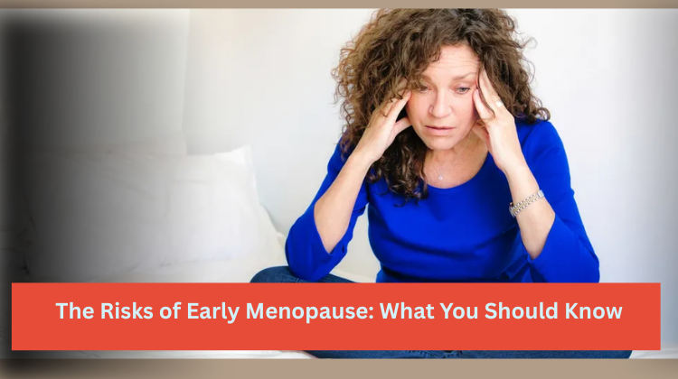 Risks of Early Menopause