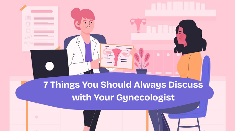 7 Things You Should Always Discuss with Your Gynecologist