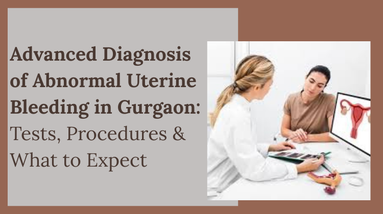 Diagnosis of Abnormal Uterine Bleeding in Gurgaon